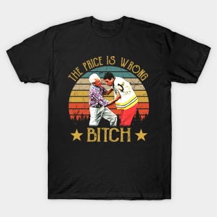 Happy Vintage The Price Is Wrong Bitch T-Shirt